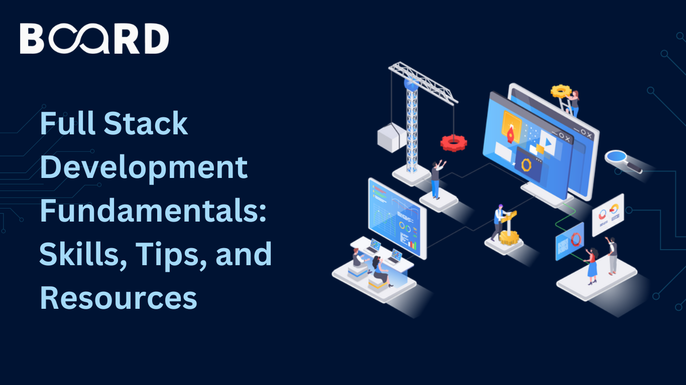 Full Stack Development Fundamentals: Skills, Tips, and Resources