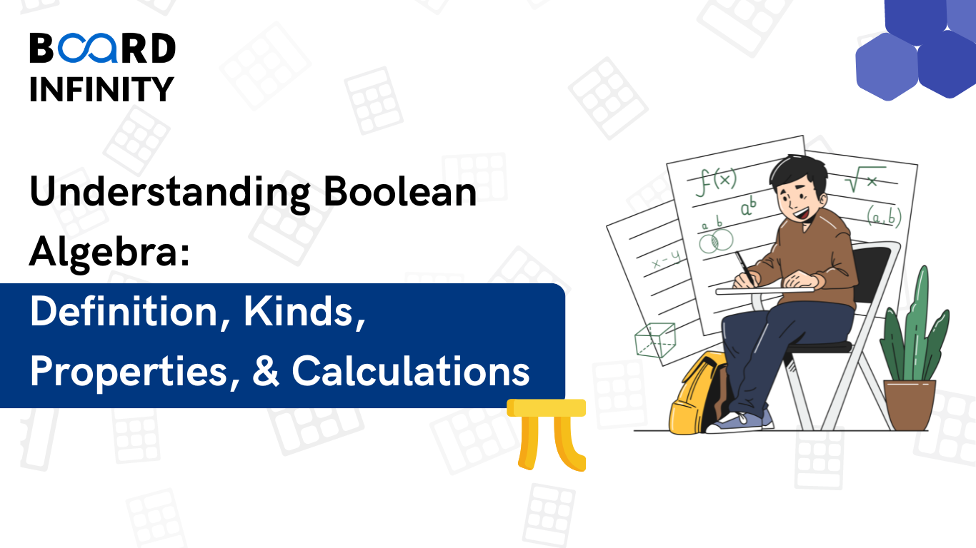 Understanding Boolean Algebra: Definition, Kinds, Properties, & Calculations