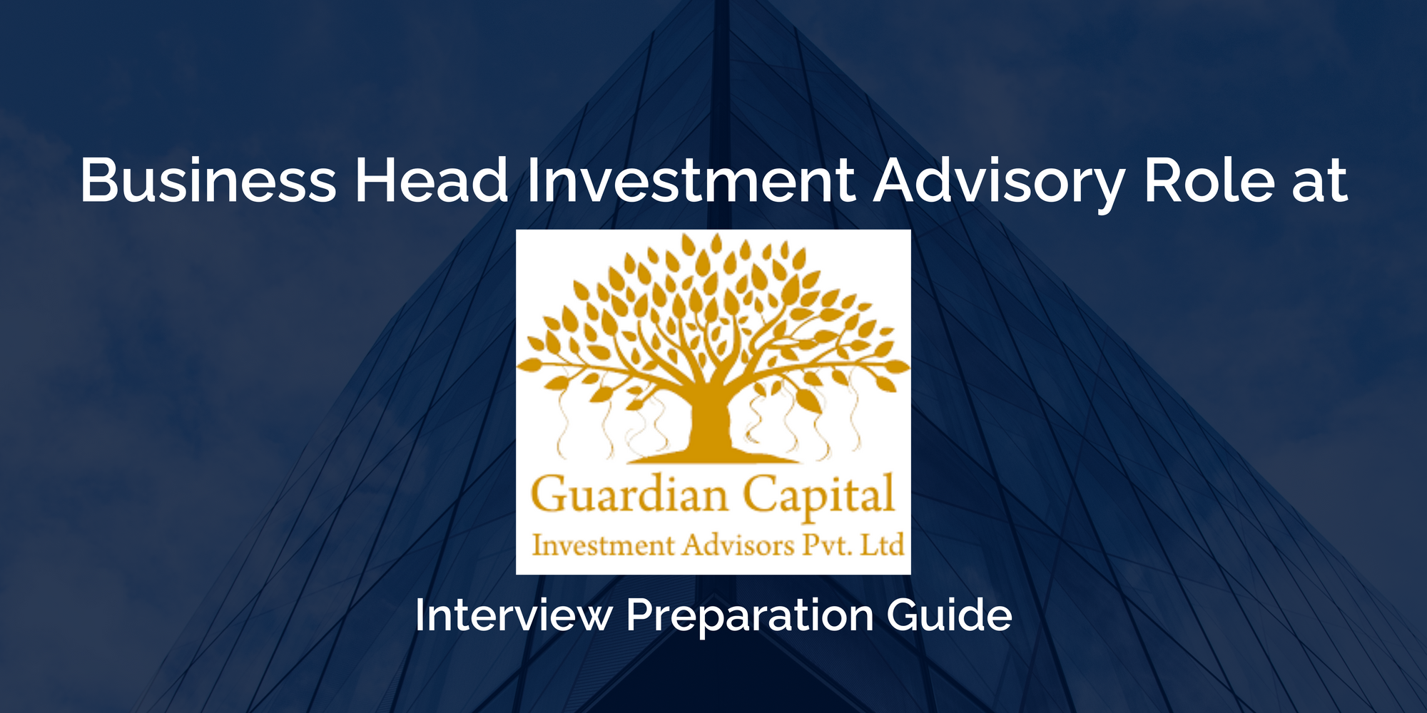 Excelling in Your Guardian Capital Business Head Investment Advisory Interview: Comprehensive Preparation Tips