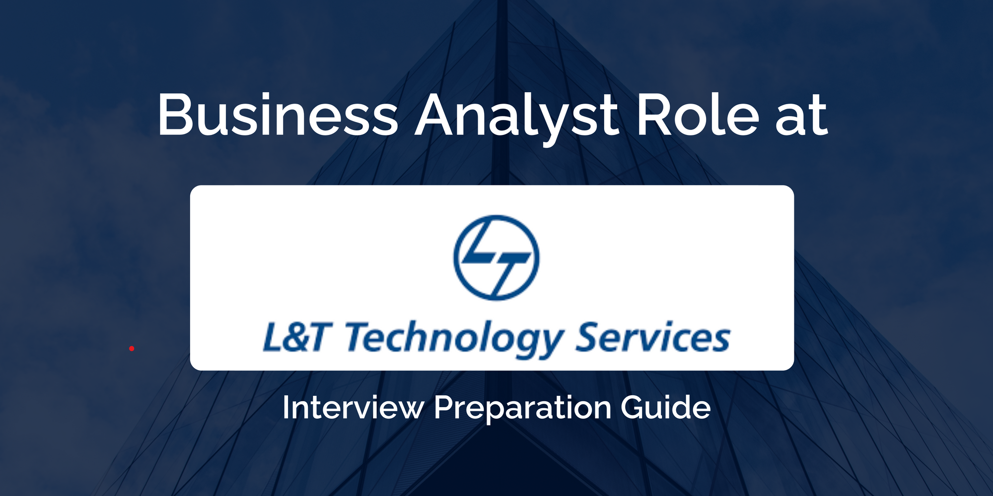 Interview Preparation Guide for Business Analyst Role at L&T Technology Services