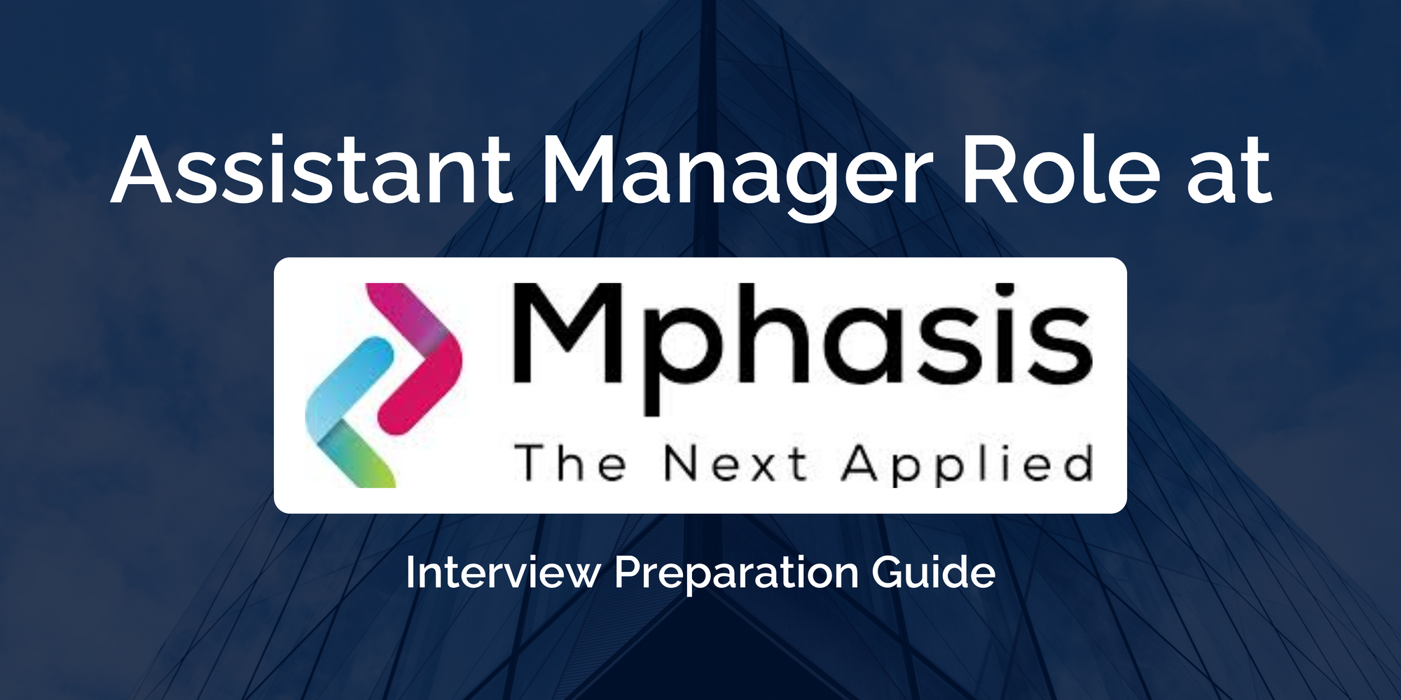 A Comprehensive Preparation Guide to Ace your Mphasis Assistant Manager Interview