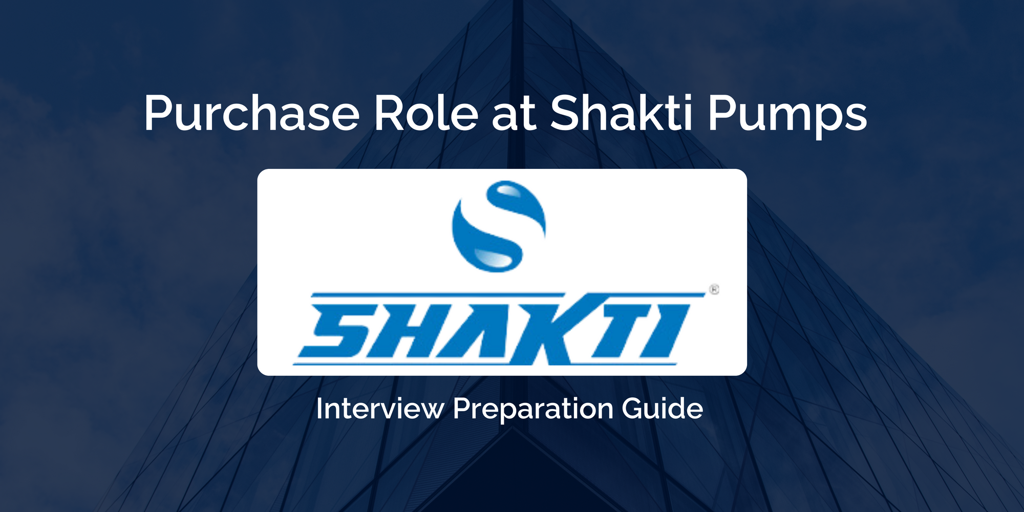 A Complete Guide To Ace Your Purchase Interview At Shakti Pumps