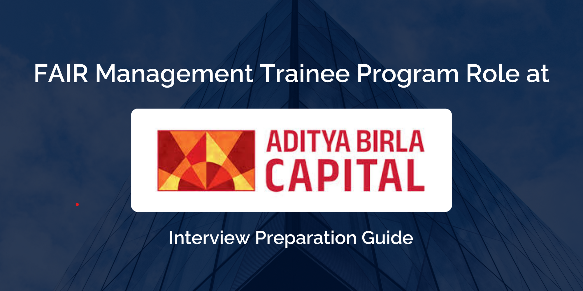 Navigating Success: Aditya Birla Capital FAIR Management Trainee Interview Guide