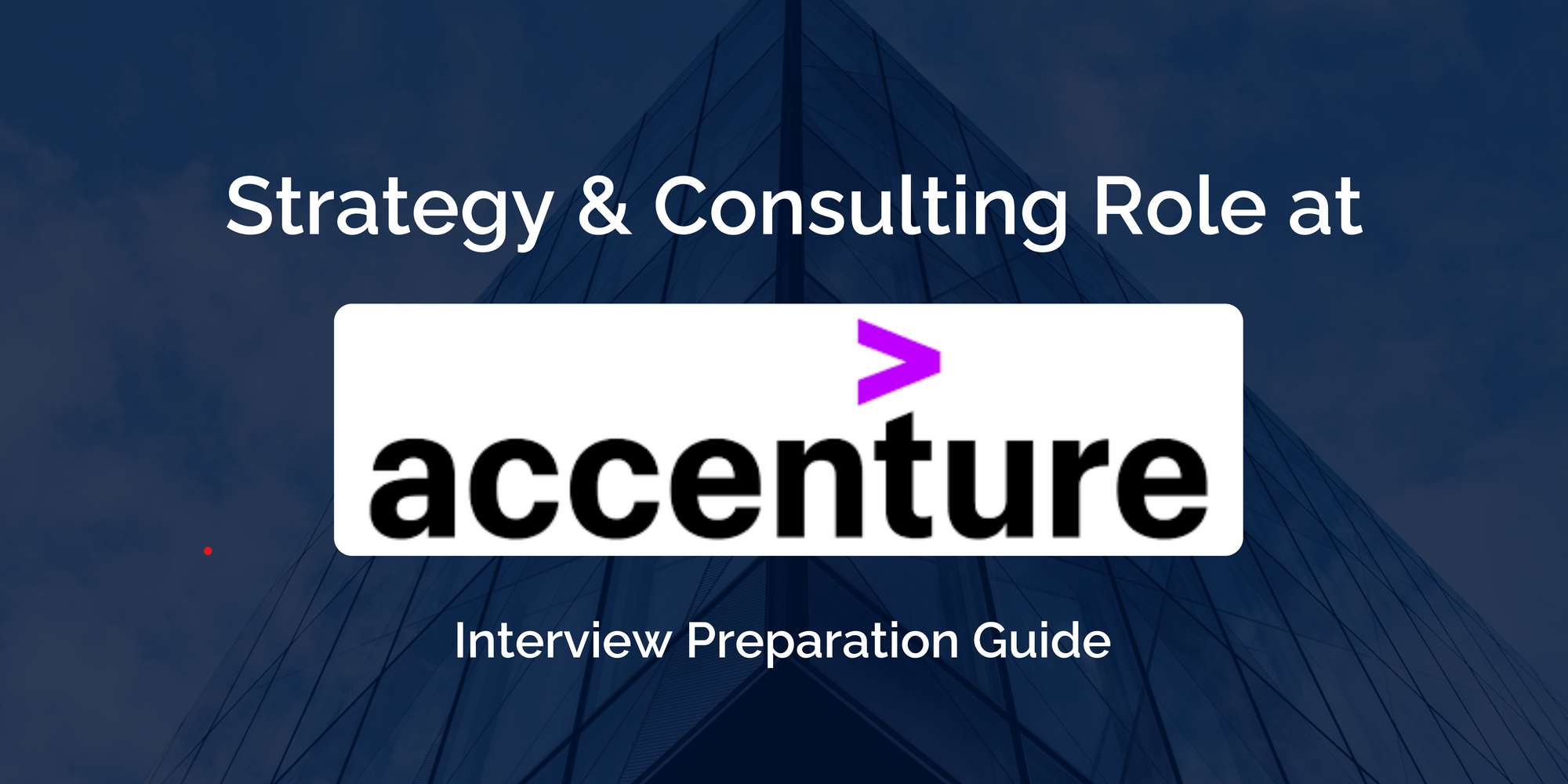 A Complete Guide to Ace the Strategy & Consulting Interview at Accenture