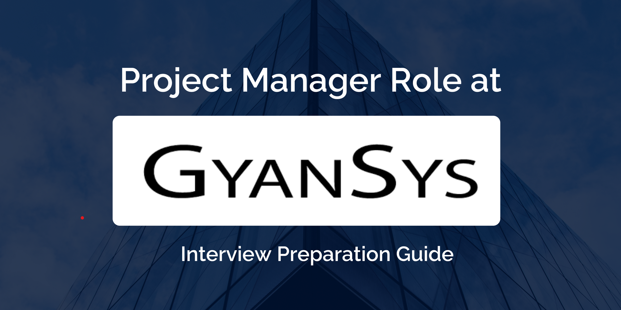 Mastering your GyanSys Project Manager Interview: Key Preparation Tips for Success