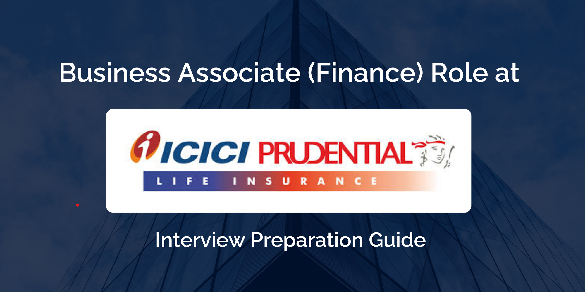 A Complete Preparation Guide for the Business Associate: Finance Interview at ICICI Prudential Life Insurance