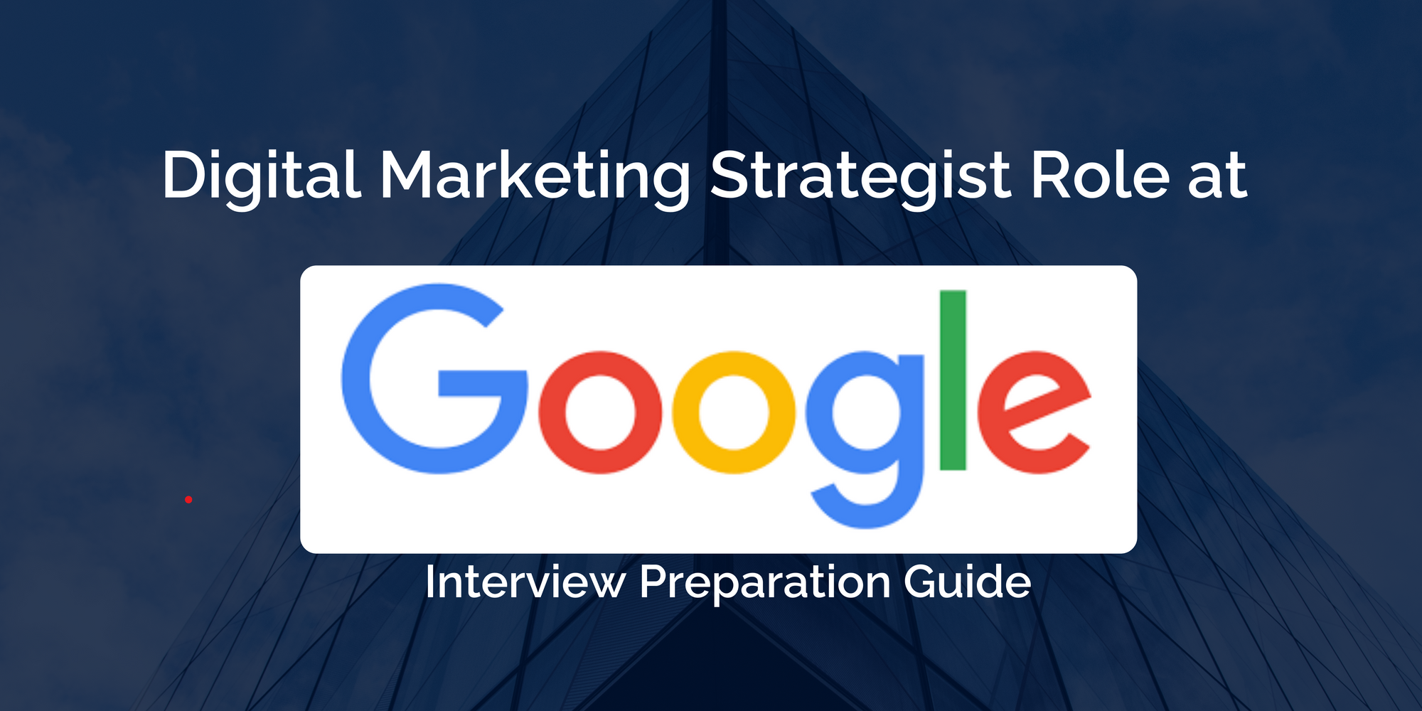 Interview Preparation Guide for Digital Marketing Strategist at Google