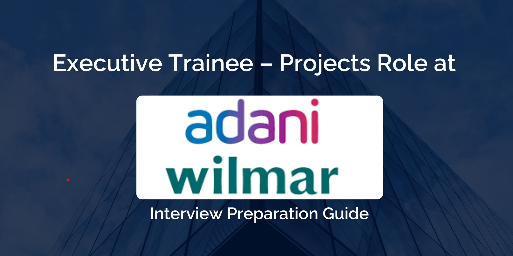 Excel in Your Adani Wilmar Executive Trainee Interview: Essential Preparation Guide