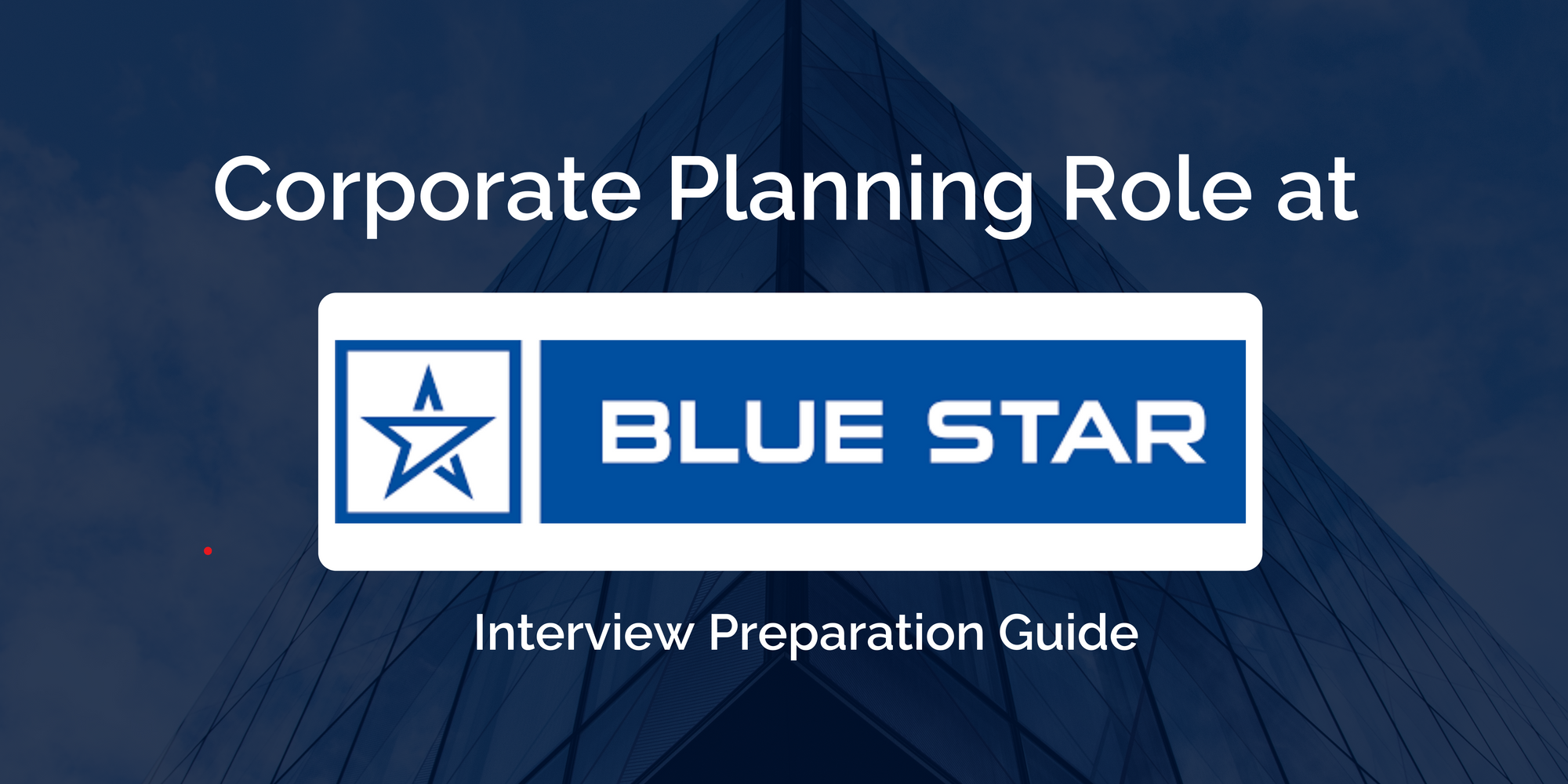 Ace Your Blue Star Corporate Planning Interview: Comprehensive Preparation Guide