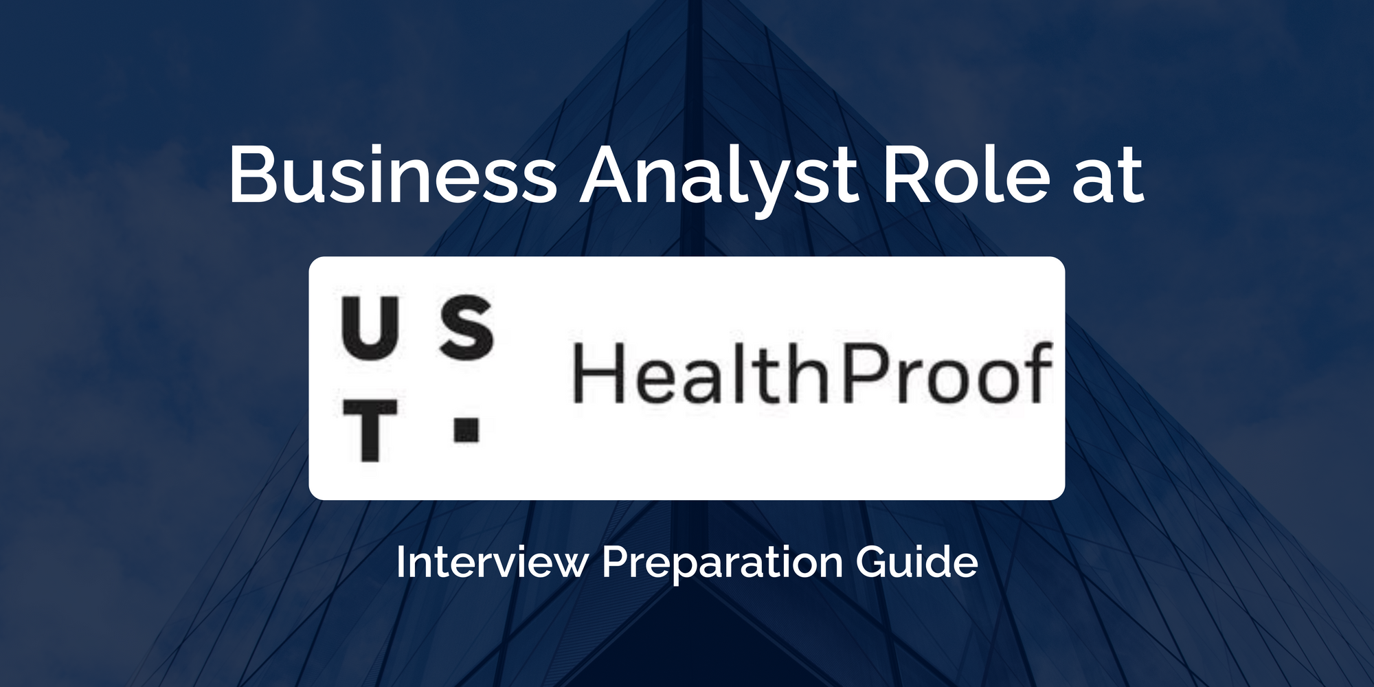 Your Guide to Excelling as a Business Analyst at UST Healthproof