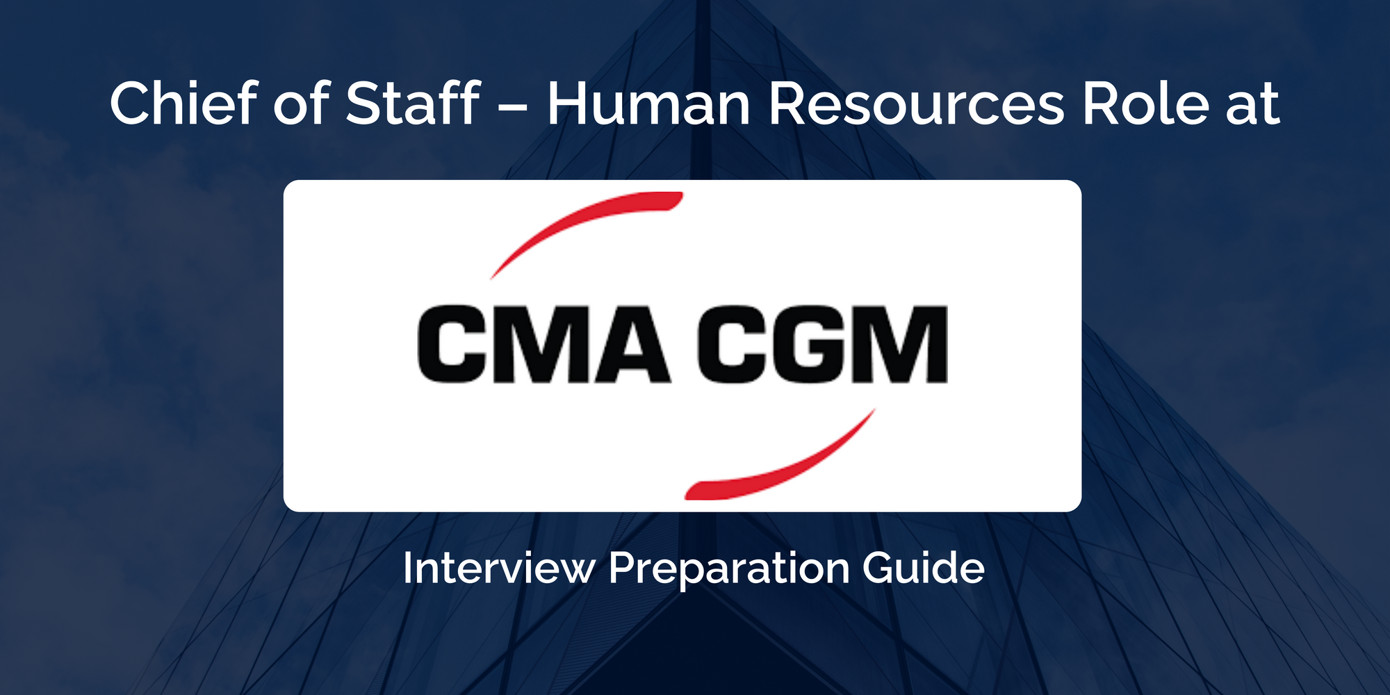 Excelling in Your CMA CGM Chief of Staff – HR Interview: Essential Preparation Guide