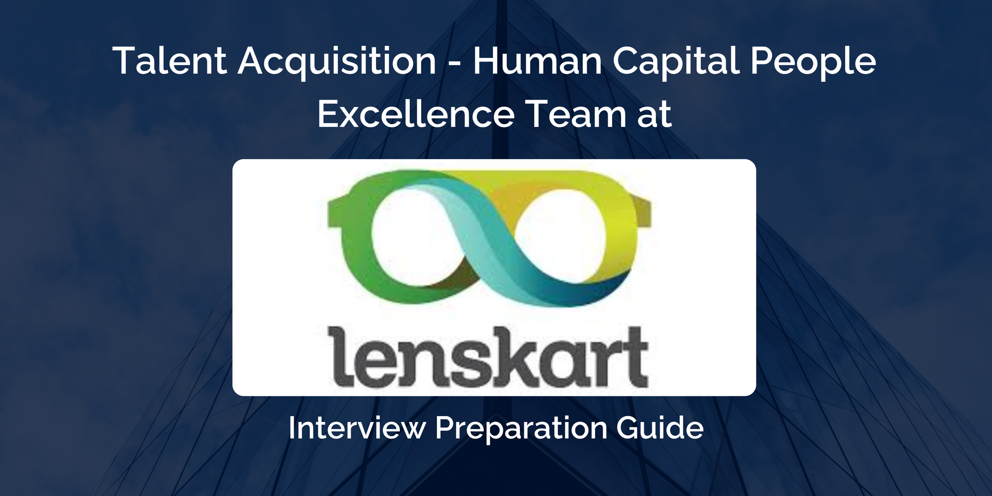 Interview Preparation Guide for Talent Acquisition - Human Capital People Excellence Team at Lenskart