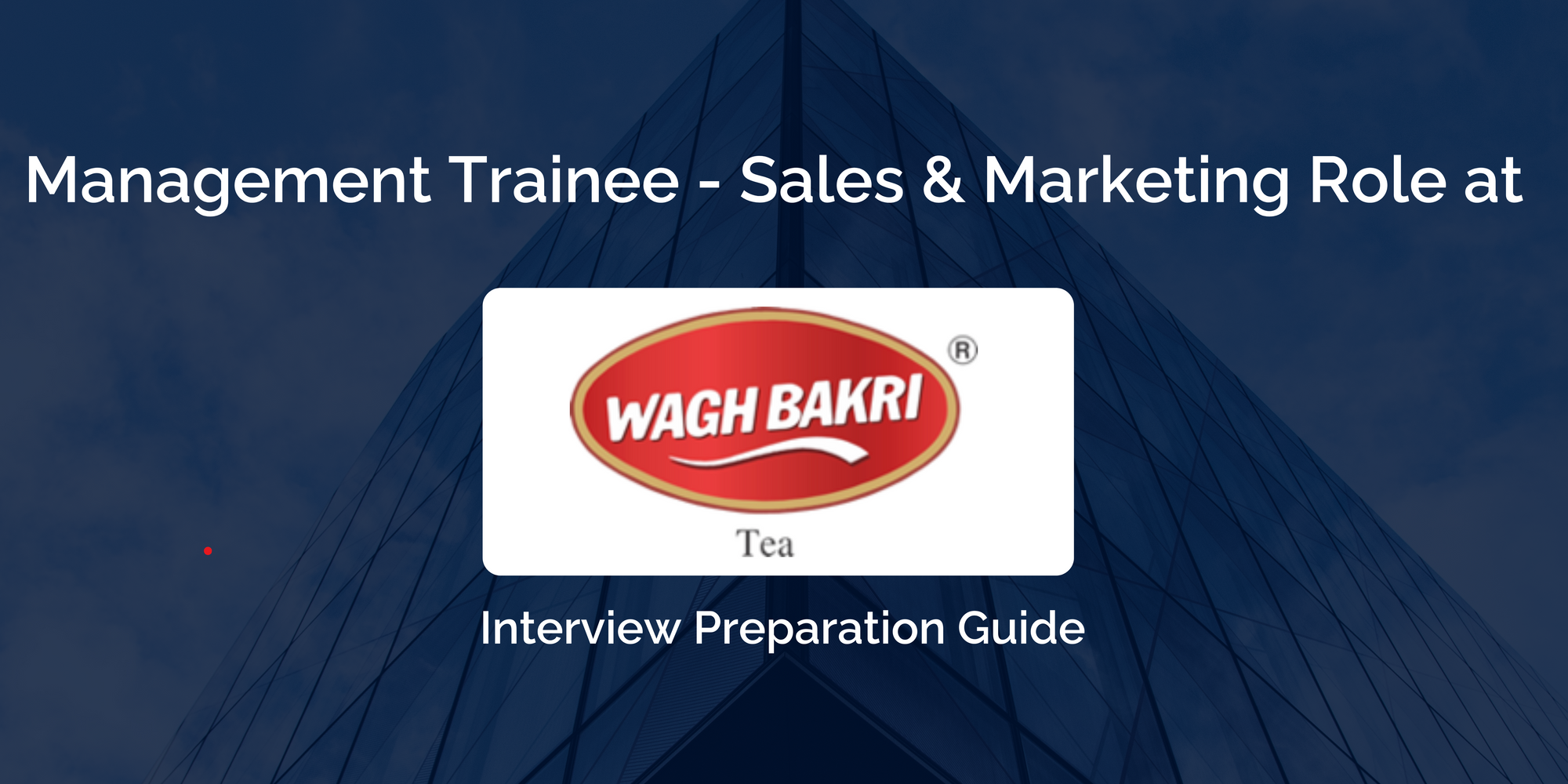 Mastering your Wagh Bakri Tea Management Trainee - Sales & Marketing Interview: Key Preparation Tips for Success