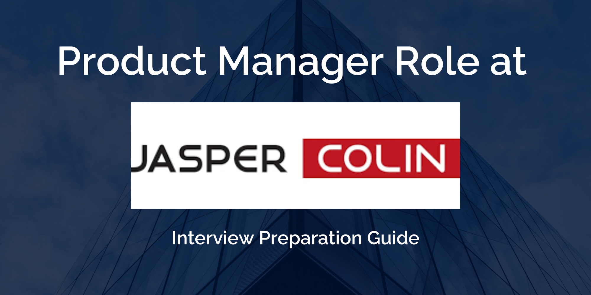 Exceling in Jasper Colin's Product Manager Interview: A Comprehensive Guide