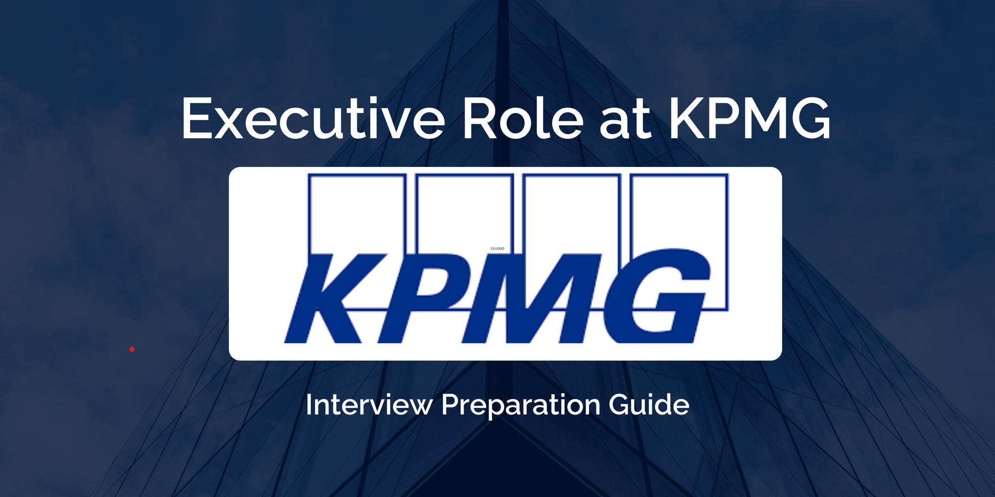 Interview Preparation Guide for KPMG Executive Role: Essential Preparation Guide