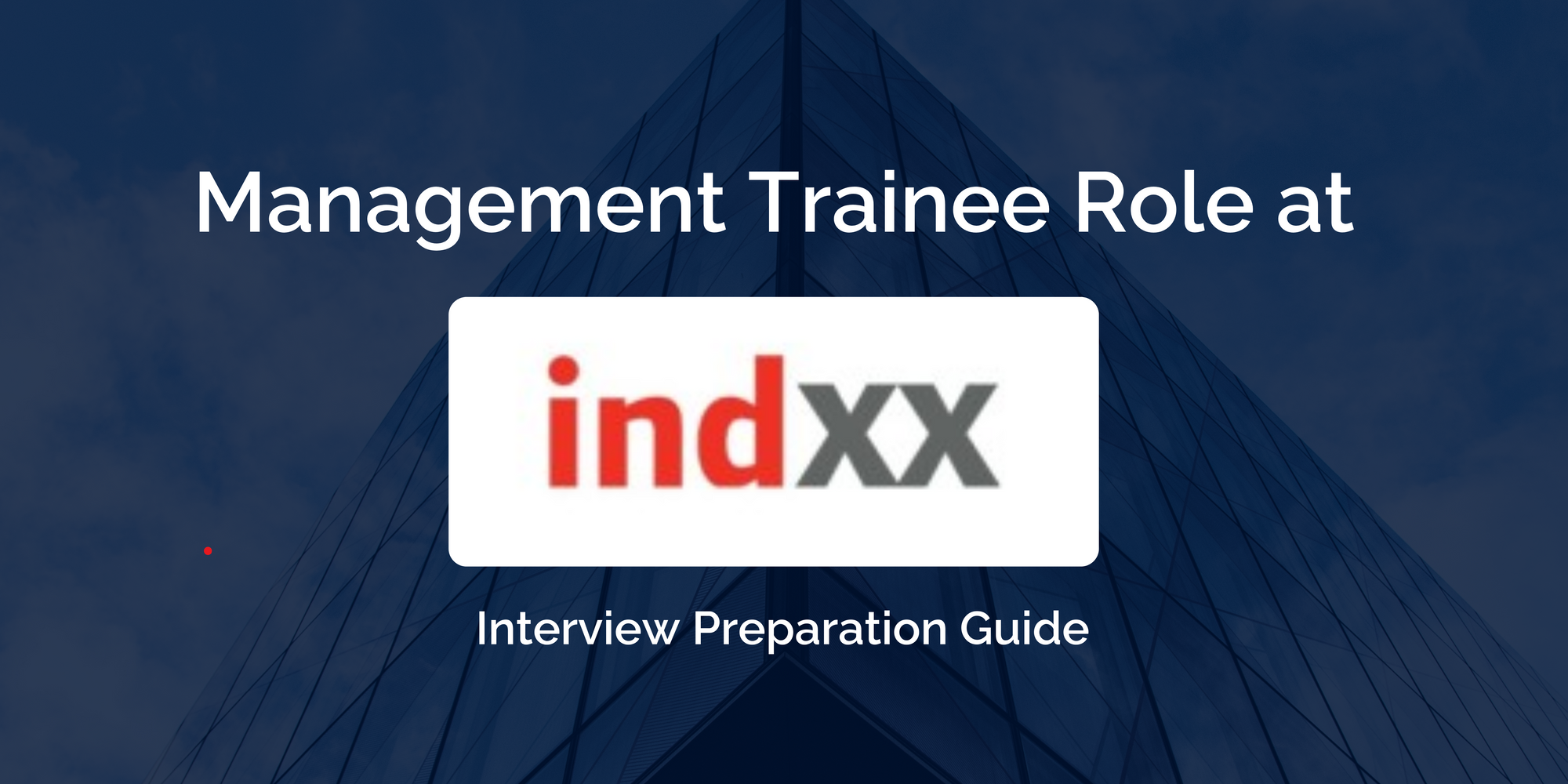 Excelling in Your Indxx Management Trainee Interview: Preparation Guide