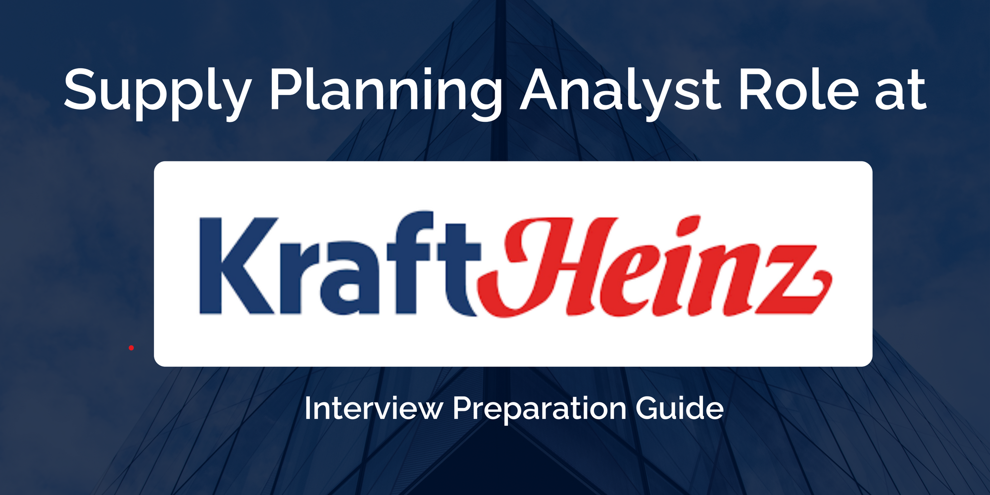 Excel in Your Kraft Heinz Supply Planning Analyst Interview: Comprehensive Preparation Guide