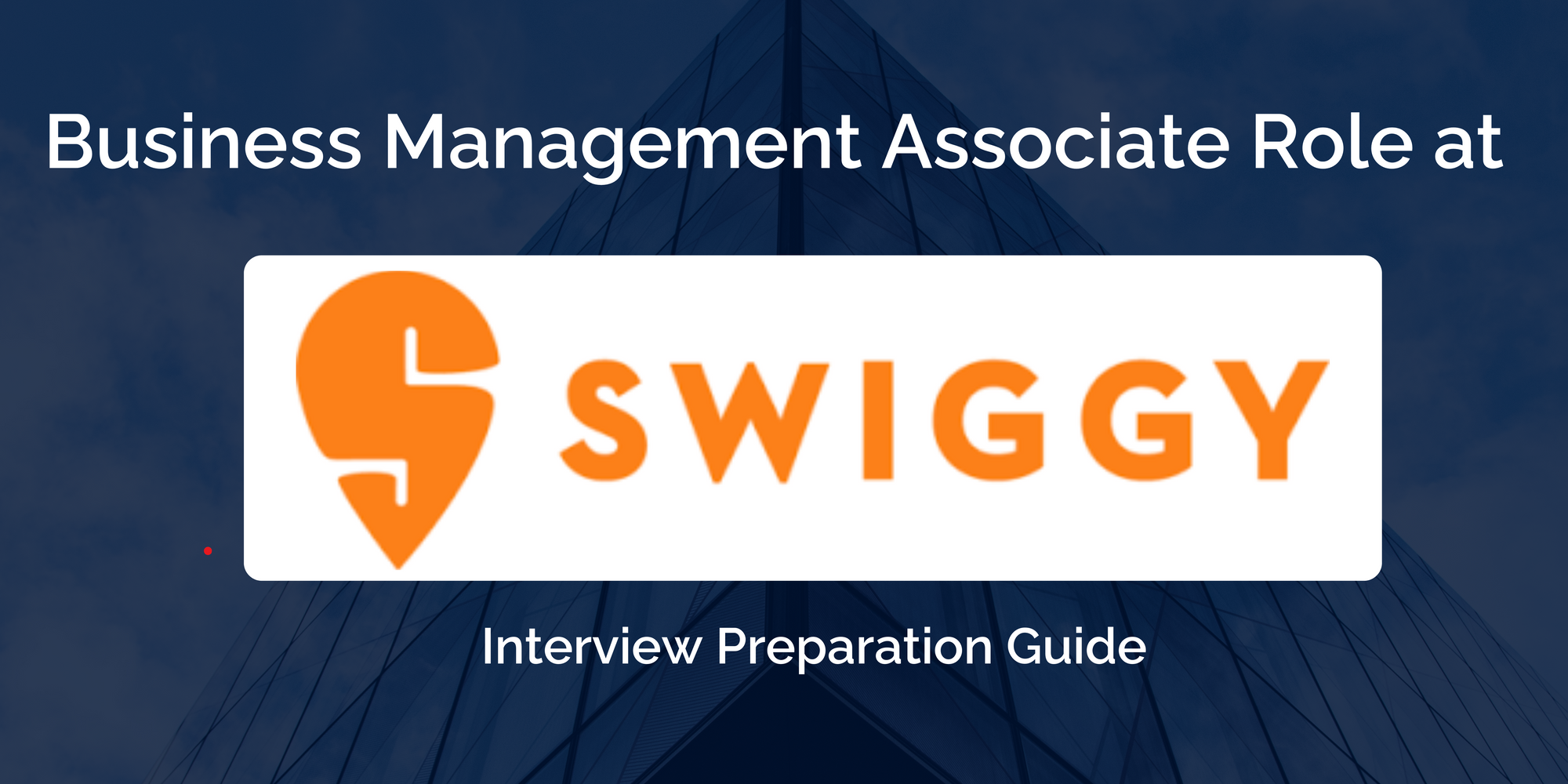 Interview Preparation Guide for Swiggy - Business Management Associate